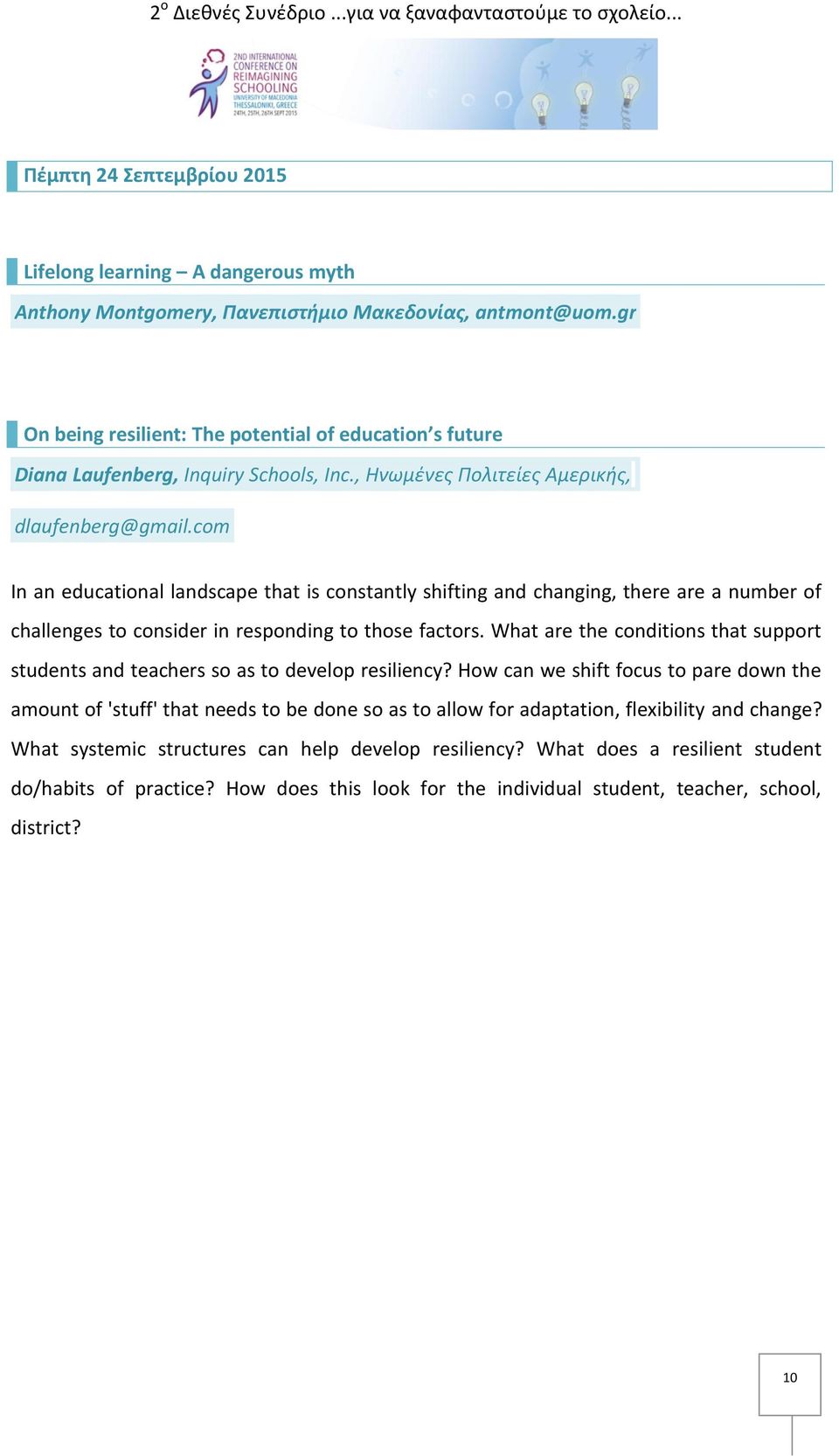 com In an educational landscape that is constantly shifting and changing, there are a number of challenges to consider in responding to those factors.