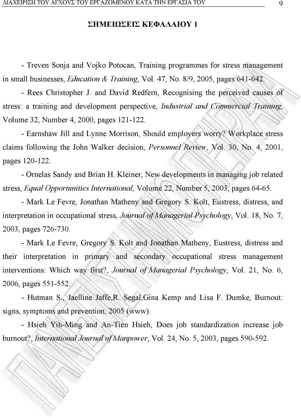 and David Redfern, Recognising the perceived causes of stress: a training and development perspective, Industrial and Commercial Training, Volume 32, Number 4, 2000, pages 121-122.