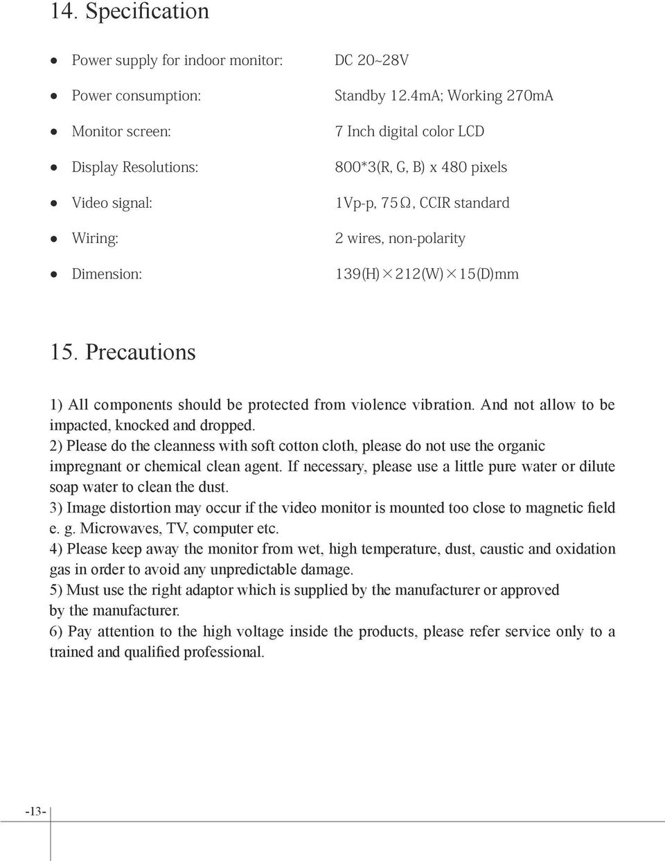 212(W) 15(D)mm 15. Precautions 1) All components should be protected from violence vibration. And not allow to be impacted, knocked and dropped.