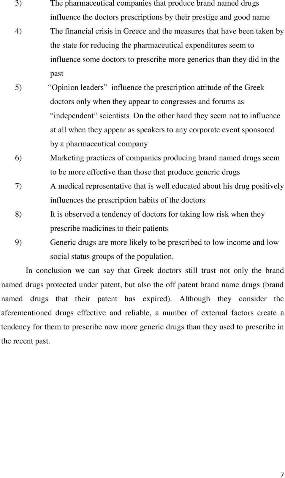 attitude of the Greek doctors only when they appear to congresses and forums as independent scientists.