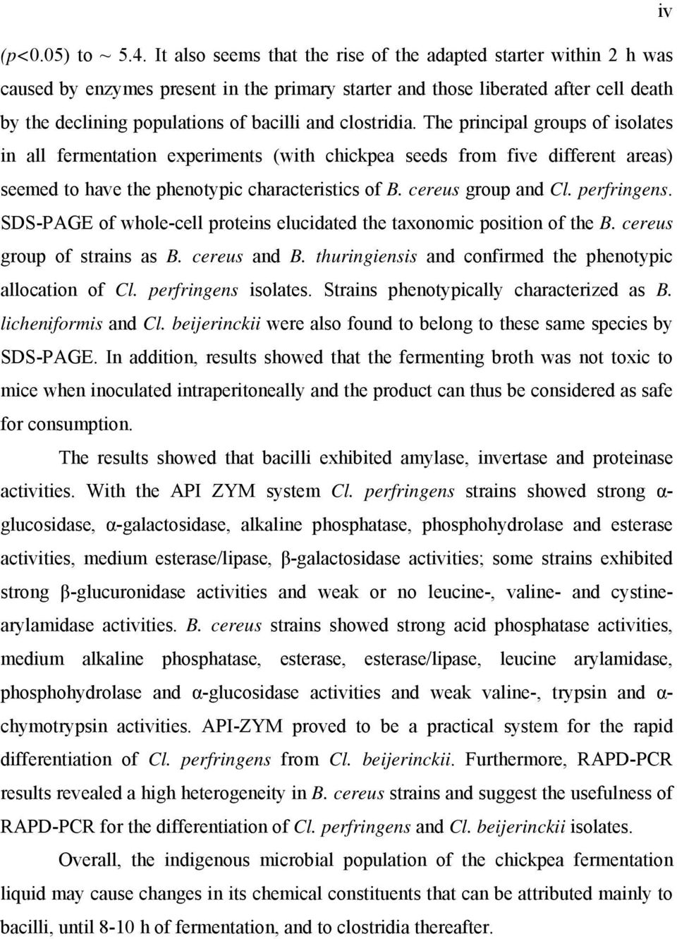 clostridia. The principal groups of isolates in all fermentation experiments (with chickpea seeds from five different areas) seemed to have the phenotypic characteristics of B. cereus group and Cl.