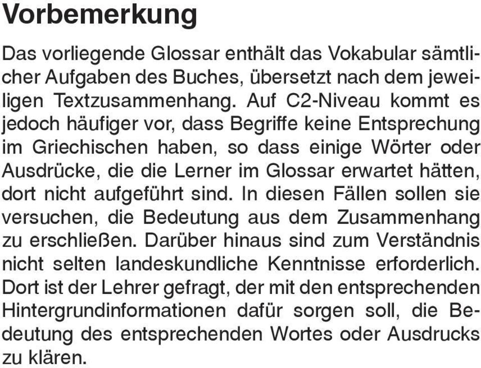 hätten, dort nicht aufgeführt sind. In diesen Fällen sollen sie versuchen, die Bedeutung aus dem Zusammenhang zu erschließen.