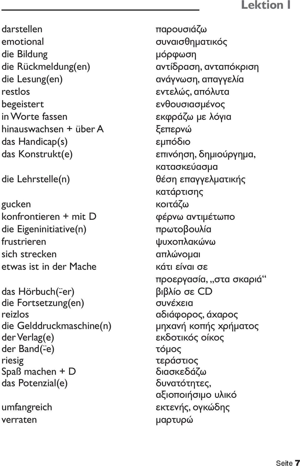 Spaß machen + D das Potenzial(e) umfangreich verraten παρουσιάζω συναισθηματικός μόρφωση αντίδραση, ανταπόκριση ανάγνωση, απαγγελία εντελώς, απόλυτα ενθουσιασμένος εκφράζω με λόγια ξεπερνώ εμπόδιο