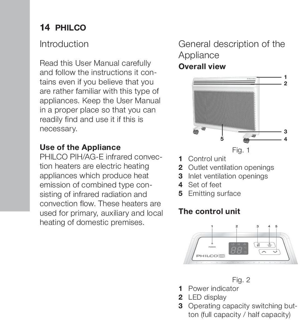 Use of the Appliance PHILCO PIH/AG-E infrared convection heaters are electric heating appliances which produce heat emission of combined type consisting of infrared radiation and convection flow.