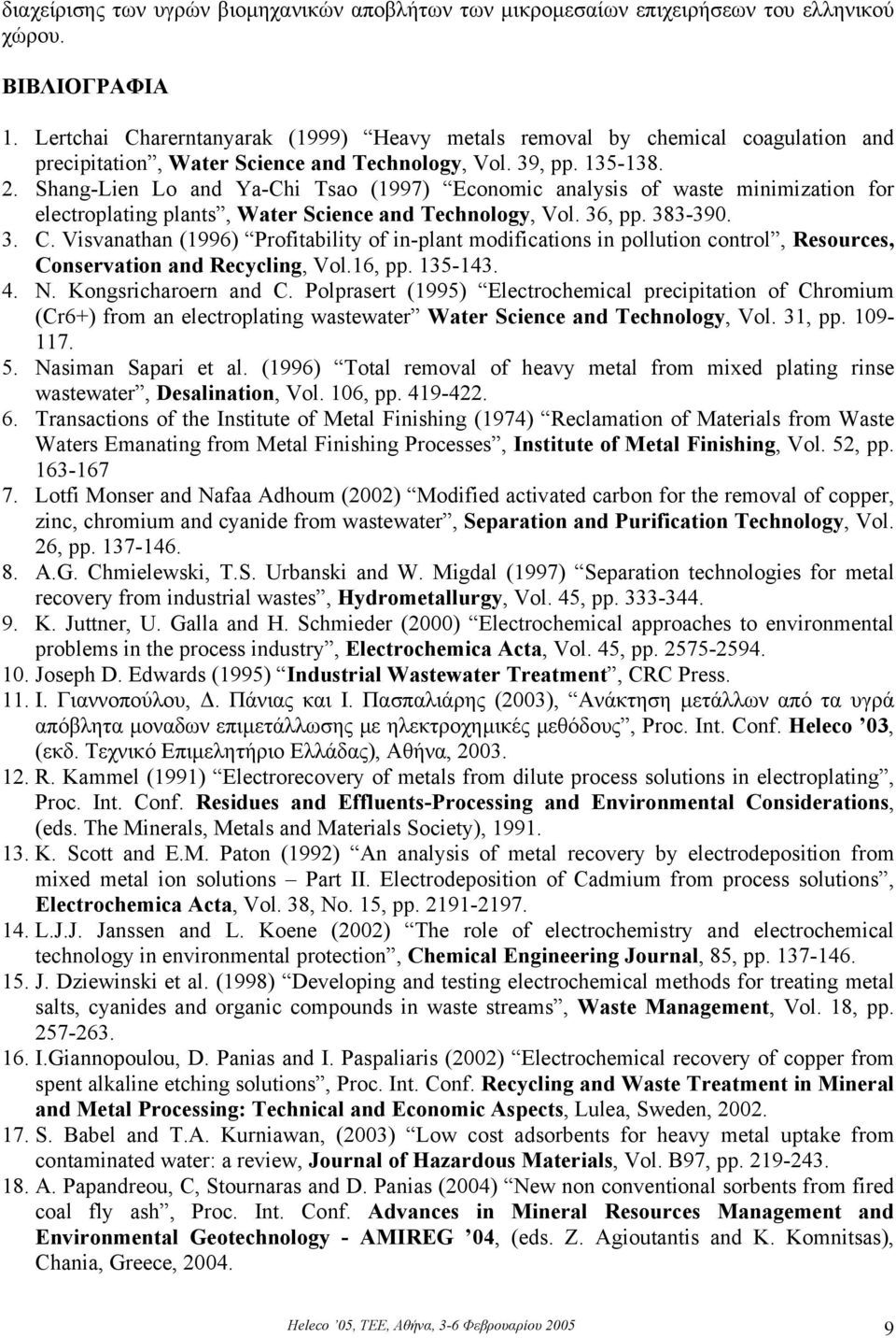 Shang-Lien Lo and Ya-Chi Tsao (1997) Economic analysis of waste minimization for electroplating plants, Water Science and Technology, Vol. 36, pp. 383-390. 3. C.