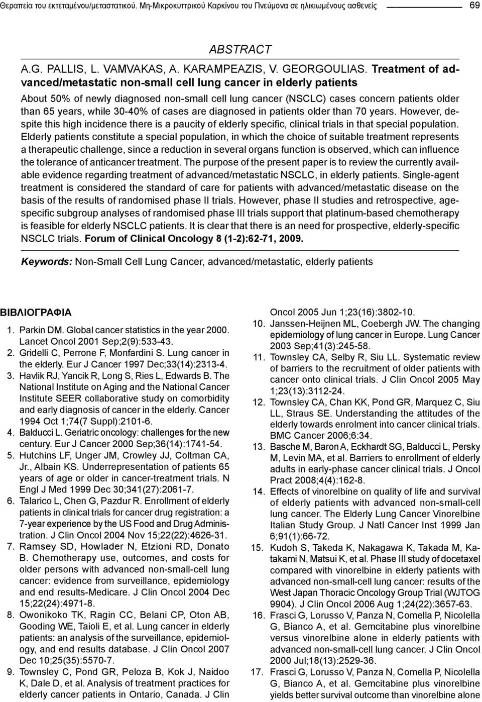 of cases are diagnosed in patients older than 70 years. However, despite this high incidence there is a paucity of elderly specific, clinical trials in that special population.