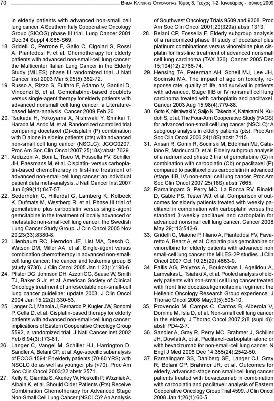 Chemotherapy for elderly patients with advanced non-small-cell lung cancer: the Multicenter Italian Lung Cancer in the Elderly Study (MILES) phase III randomized trial.