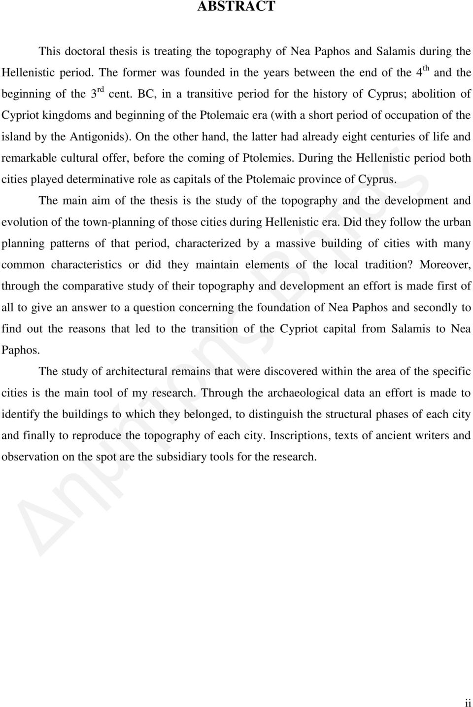 BC, in a transitive period for the history of Cyprus; abolition of Cypriot kingdoms and beginning of the Ptolemaic era (with a short period of occupation of the island by the Antigonids).