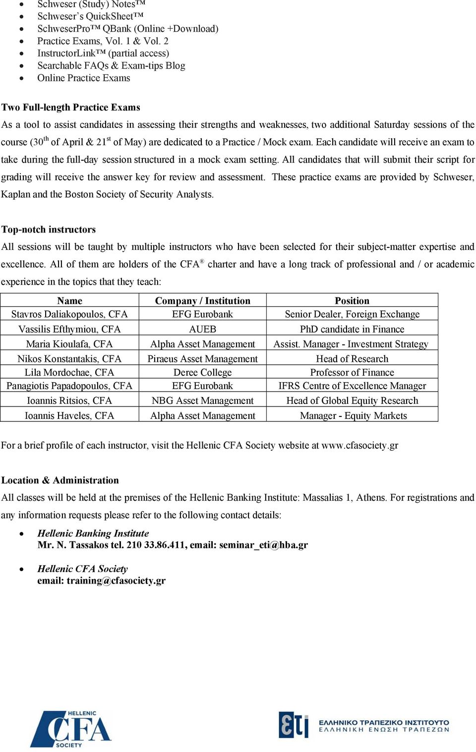 additional Saturday sessions of the course (30 th of April & 21 st of May) are dedicated to a Practice / Mock exam.