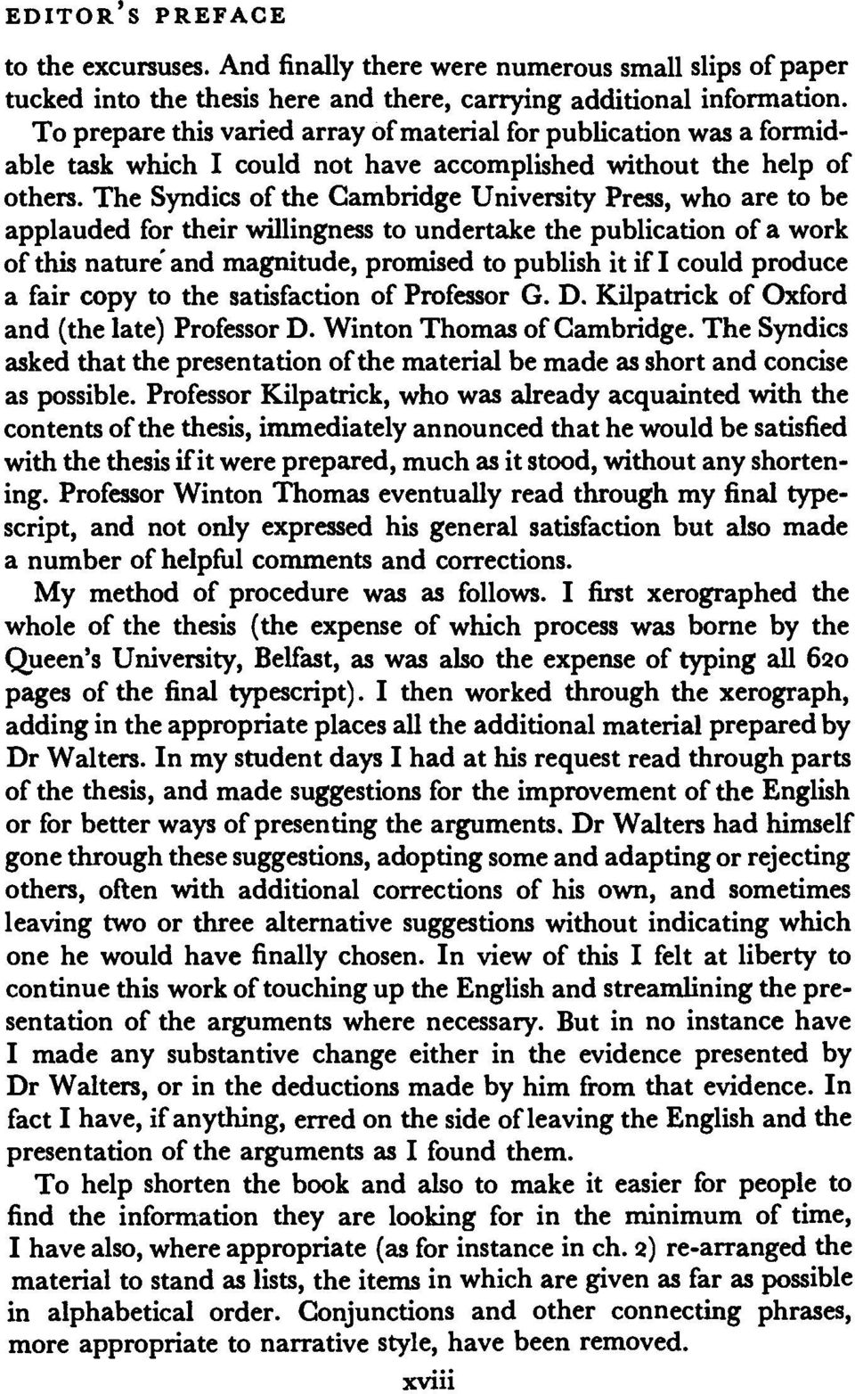 The Syndics of the Cambridge University Press, who are to be applauded for their willingness to undertake the publication of a work of this nature'and magnitude, promised to publish it if I could