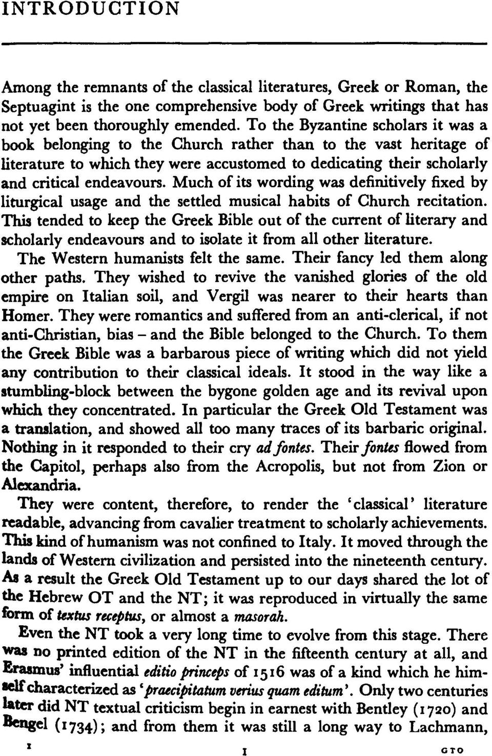 Much of its wording was definitively fixed by liturgical usage and the settled musical habits of Church recitation.