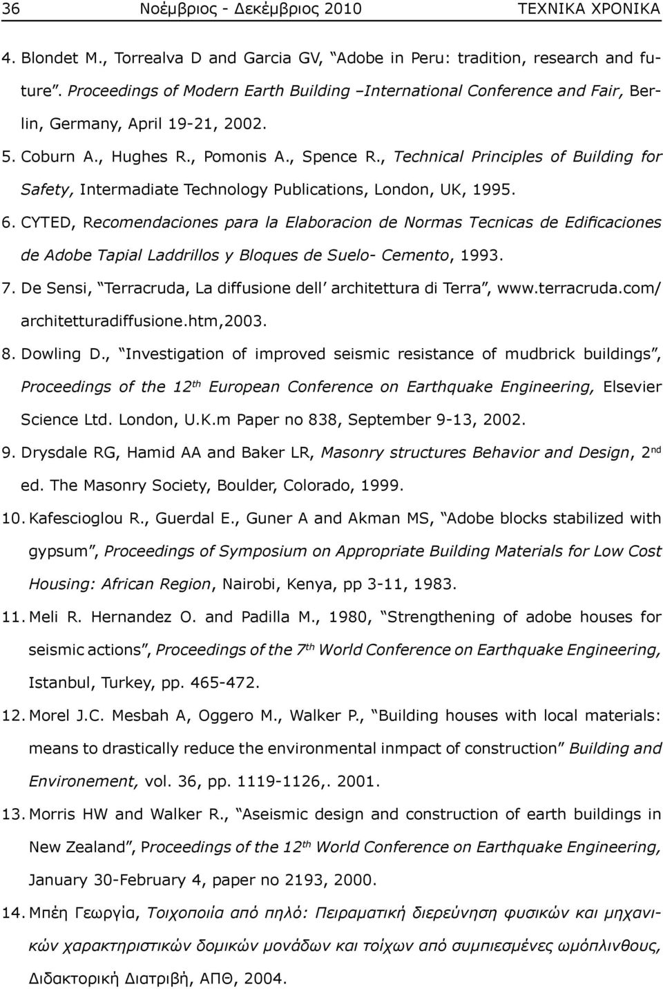 , Technical Principles of Building for Safety, Intermadiate Technology Publications, London, UK, 1995. 6.