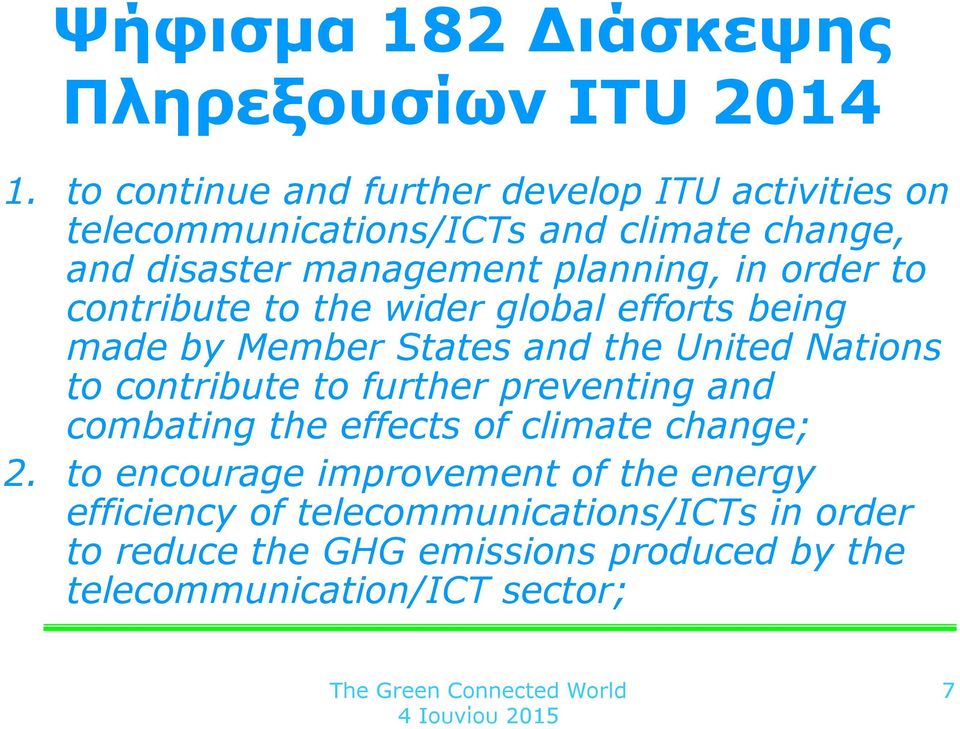 order to contribute to the wider global efforts being made by Member States and the United Nations to contribute to further