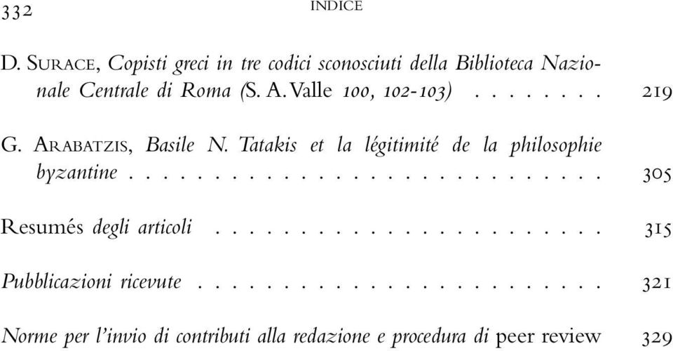 Valle 100, 102-103)........ G. ARABATZIS, Basile N. Tatakis et la légitimité de la philosophie byzantine.