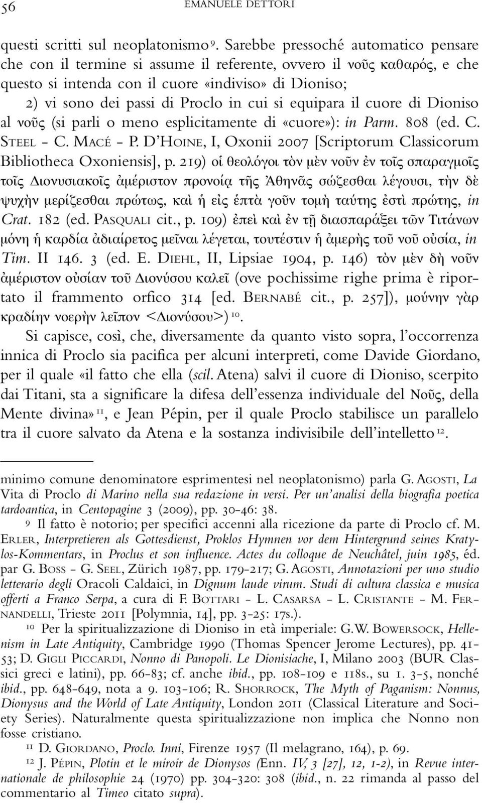 cui si equipara il cuore di Dioniso al νοῦς (si parli o meno esplicitamente di «cuore»): in Parm. 808 (ed. C. STEEL - C. MACÉ - P.