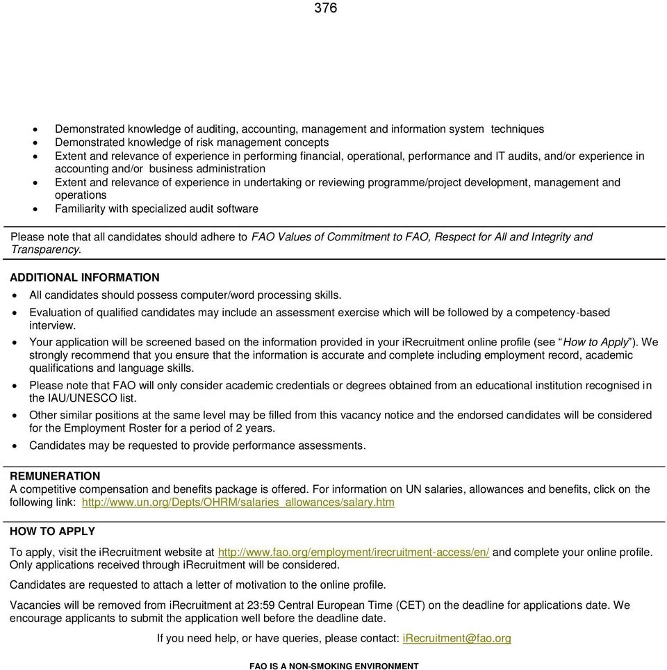 development, management and operations Familiarity with specialized audit software Please note that all candidates should adhere to FAO Values of Commitment to FAO, Respect for All and Integrity and