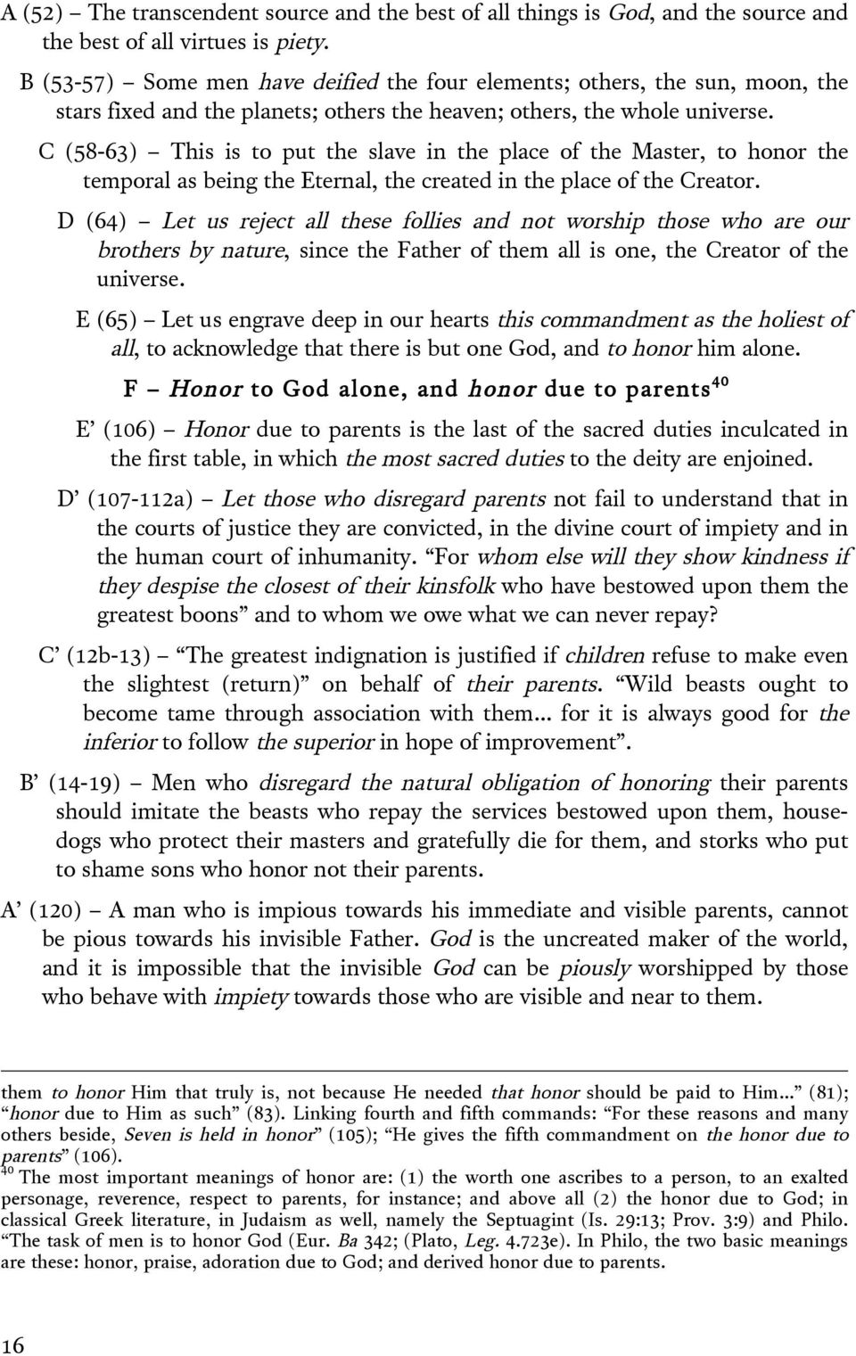 C (58-63) This is to put the slave in the place of the Master, to honor the temporal as being the Eternal, the created in the place of the Creator.