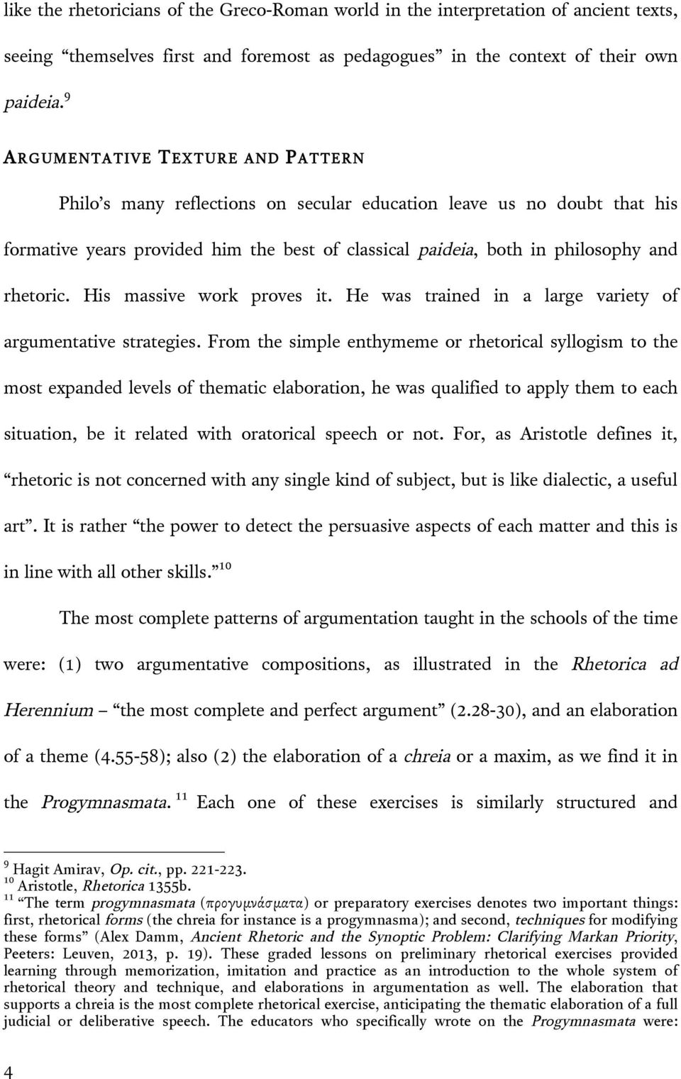 rhetoric. His massive work proves it. He was trained in a large variety of argumentative strategies.