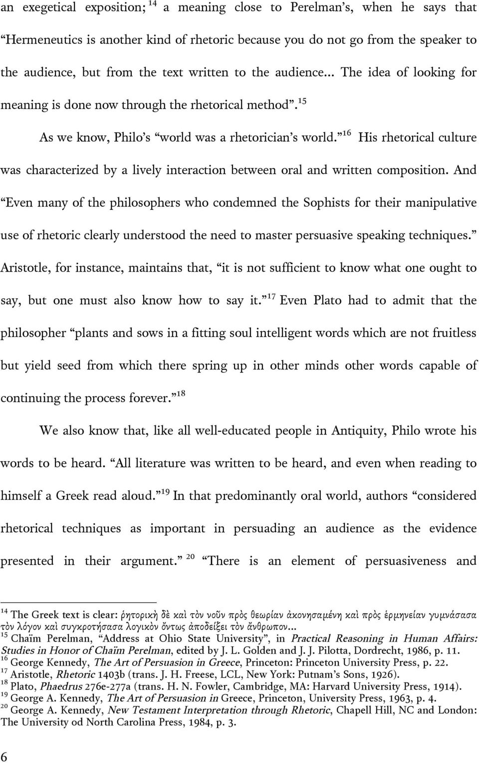 16 His rhetorical culture was characterized by a lively interaction between oral and written composition.