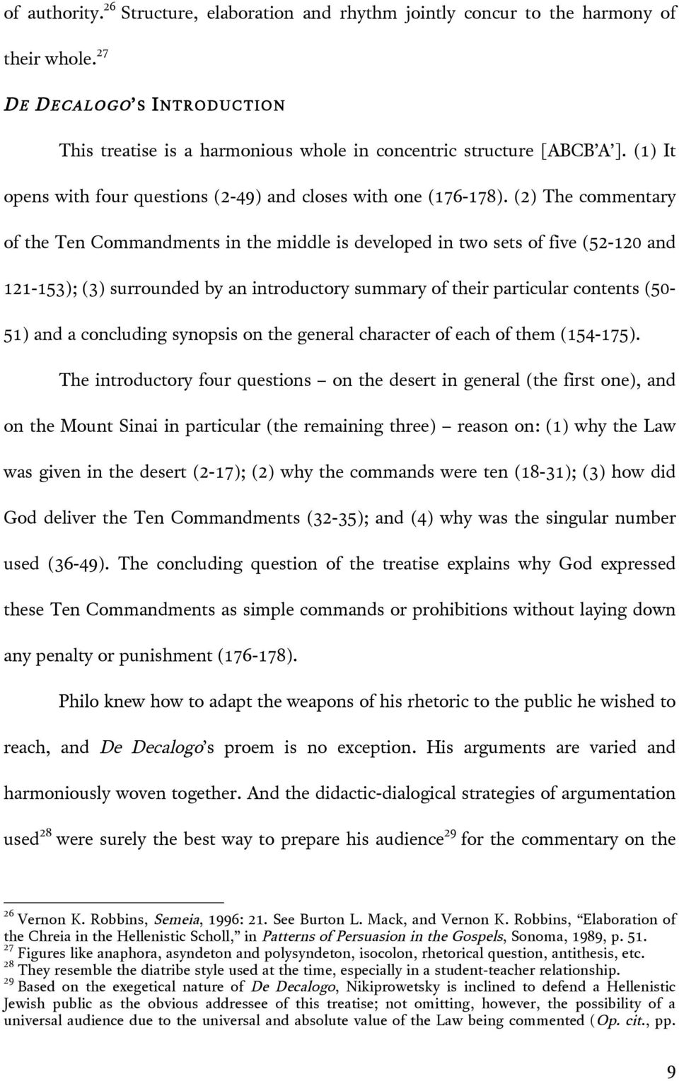 (2) The commentary of the Ten Commandments in the middle is developed in two sets of five (52-120 and 121-153); (3) surrounded by an introductory summary of their particular contents (50-51) and a