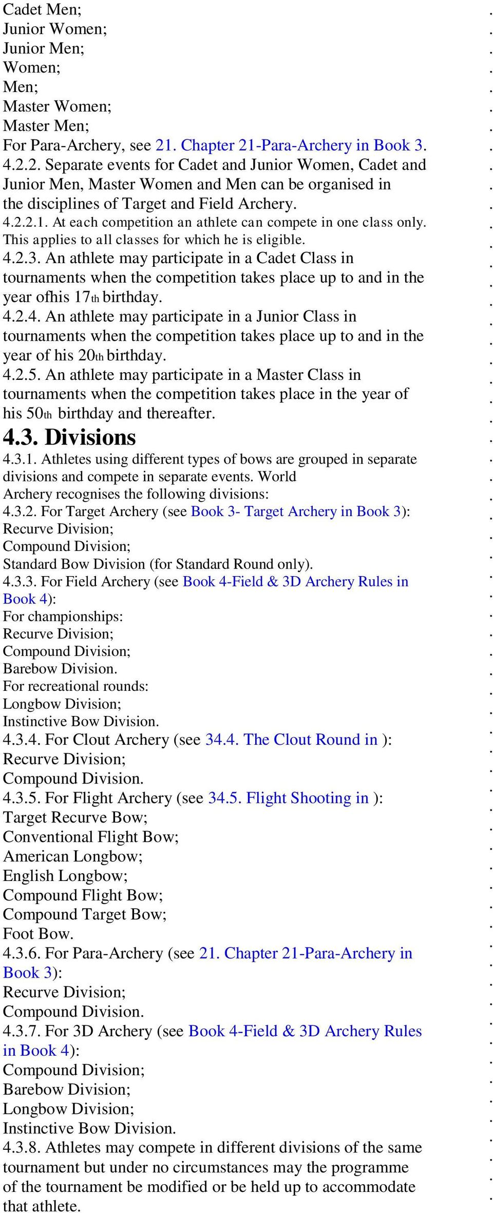 eligible 423 An athlete may participate in a Cadet Class in tournaments when the competition takes place up to and in the year ofhis 17th birthday 424 An athlete may participate in a Junior Class in