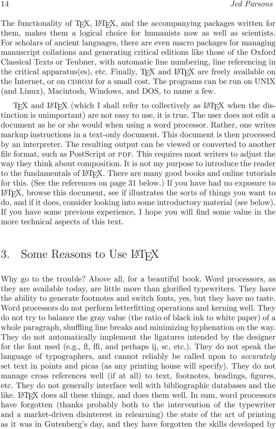 referencing in the critical apparatus(es), etc Finally, TEX and L A TEX are freely available on the Internet, or on cdrom for a small cost The programs can be run on UNIX (and Linux), Macintosh,