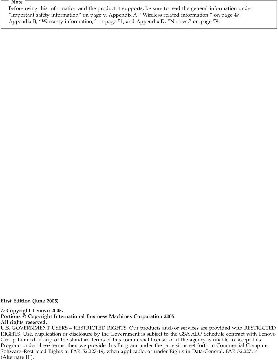 Portions Copyright International Business Machines Corporation 2005. All rights reserved. U.S. GOVERNMENT USERS RESTRICTED RIGHTS: Our products and/or services are provided with RESTRICTED RIGHTS.