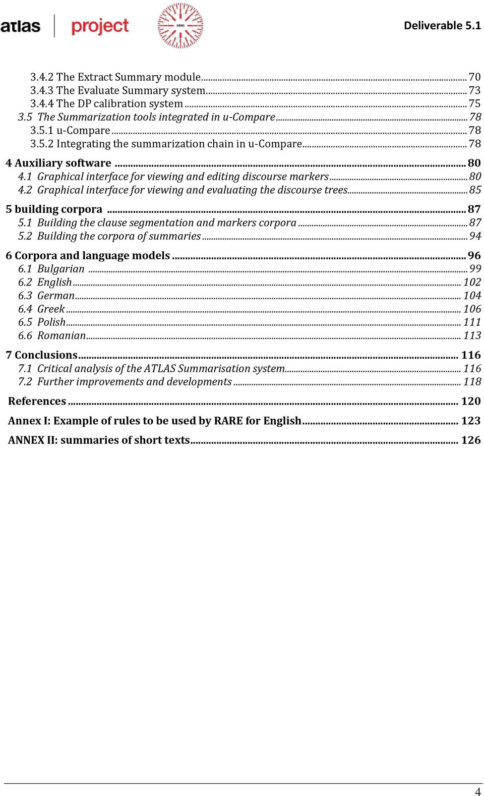 .. 87 5.1 Building the clause segmentation and markers corpora... 87 5.2 Building the corpora of summaries... 94 6 Corpora and language models... 96 6.1 Bulgarian... 99 6.2 English... 102 6.3 German.