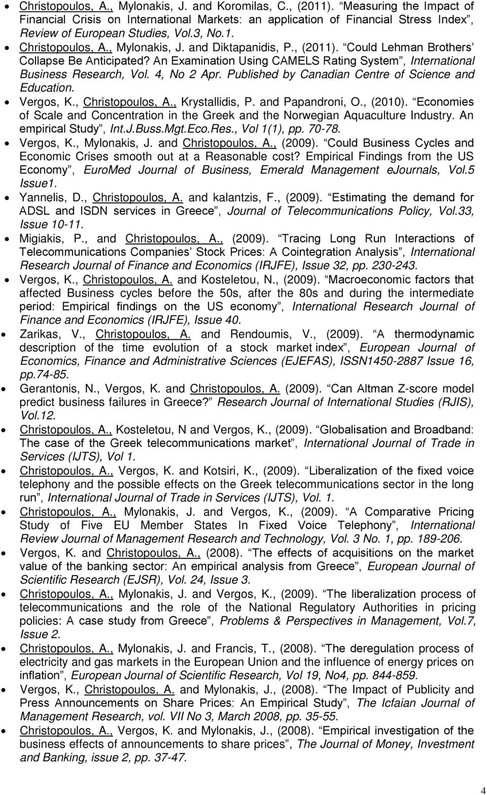 and Diktapanidis, P., (2011). ωouldνδehmanνψrothers Ν ωollapseνψeνχnticipatedςνχnνexaminationνusingνωχεeδsνratingνsystem,νinternational Business Research, Vol. 4, No 2 Apr.