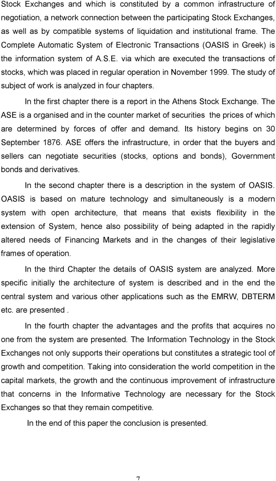 The study of subject of work is analyzed in four chapters. In the first chapter there is a report in the Athens Stock Exchange.