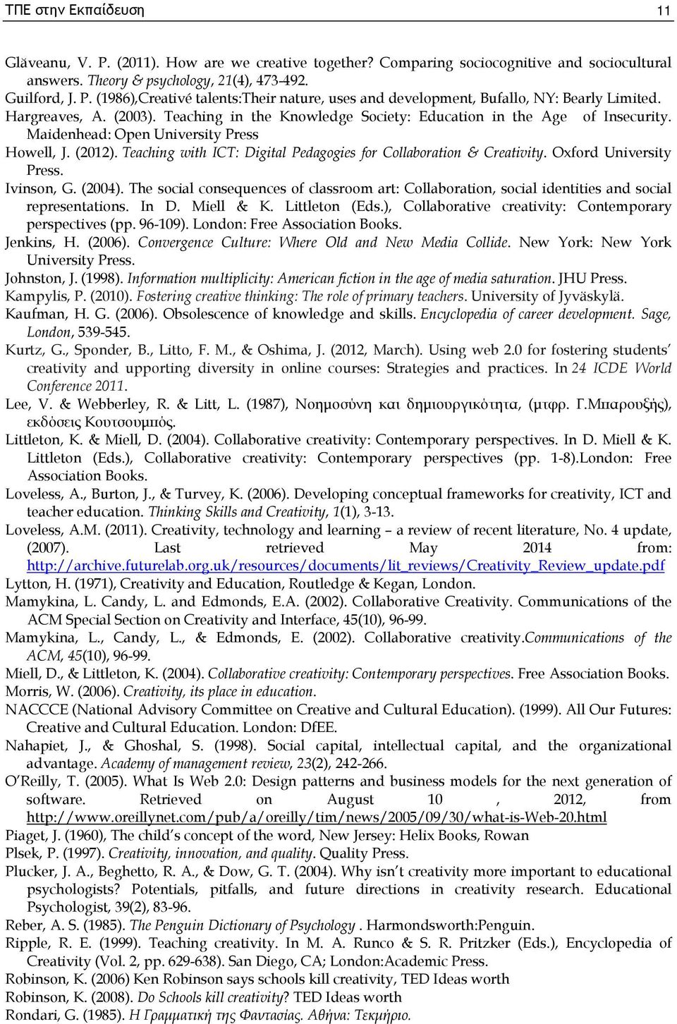 Teaching with ICT: Digital Pedagogies for Collaboration & Creativity. Oxford University Press. Ivinson, G. (2004).