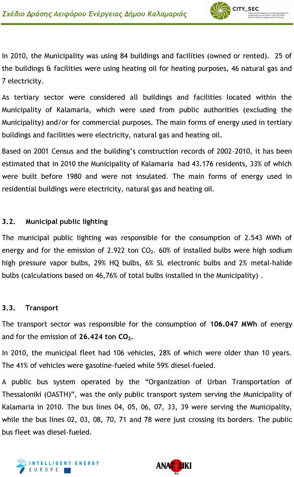 commercial purposes. The main forms of energy used in tertiary buildings and facilities were electricity, natural gas and heating oil.