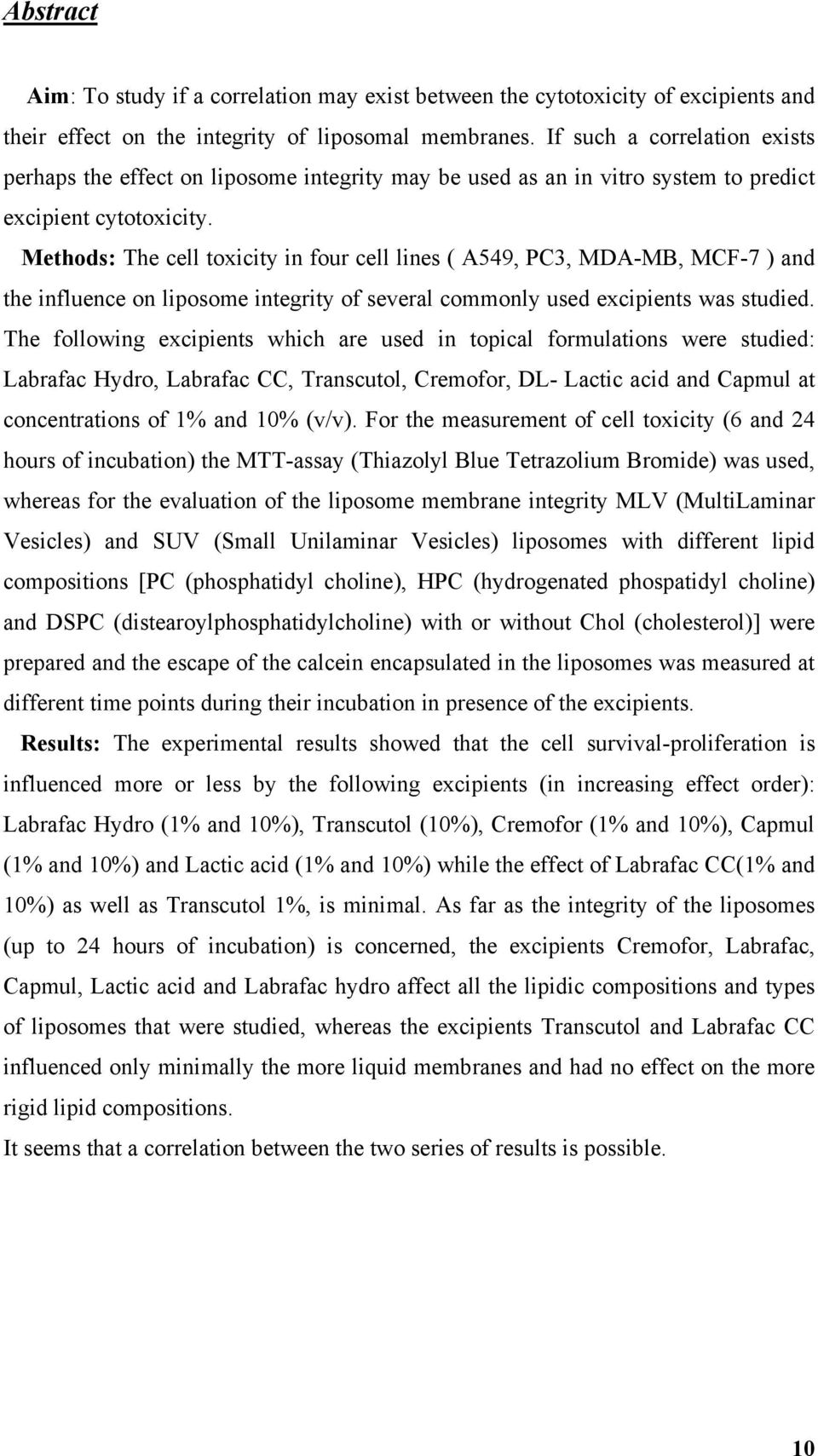 Methods: The cell toxicity in four cell lines ( A549, PC3, MDA-MB, MCF-7 ) and the influence on liposome integrity of several commonly used excipients was studied.