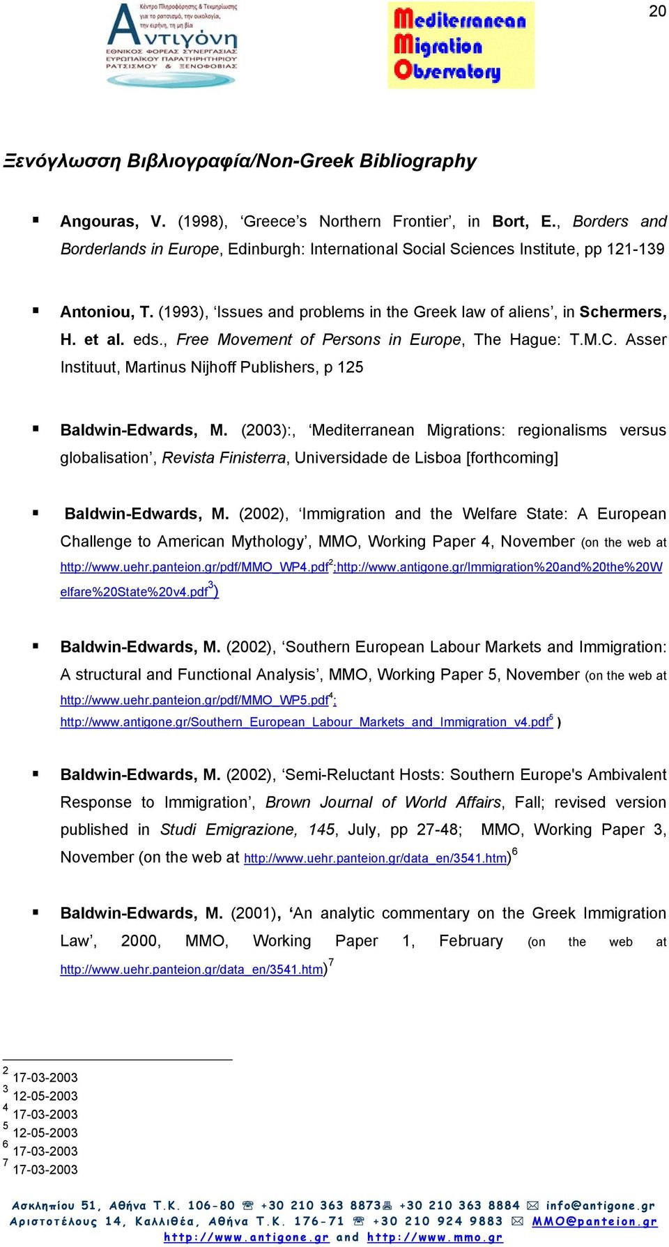 , Free Movement of Persons in Europe, The Hague: T.M.C. Asser Instituut, Martinus Nijhoff Publishers, p 125 Baldwin-Edwards, M.