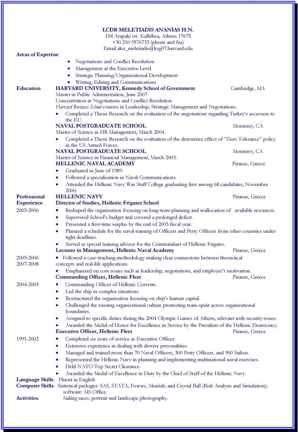 UNIVERSITY, Kennedy School of Government Cambridge, MA Master in Public Administration, June 2007 Concentration in Negotiations and Conflict Resolution Harvard Business School courses in Leadership,