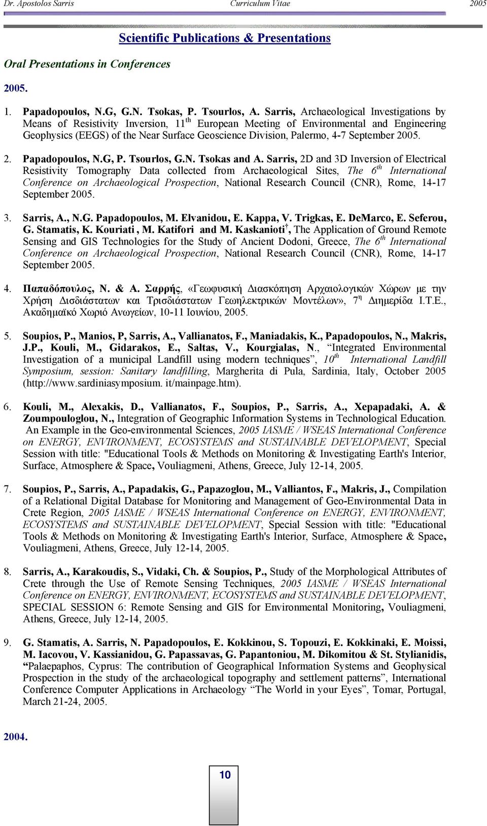 4-7 September 2005. 2. Papadopoulos, N.G, P. Tsourlos, G.N. Tsokas and A.