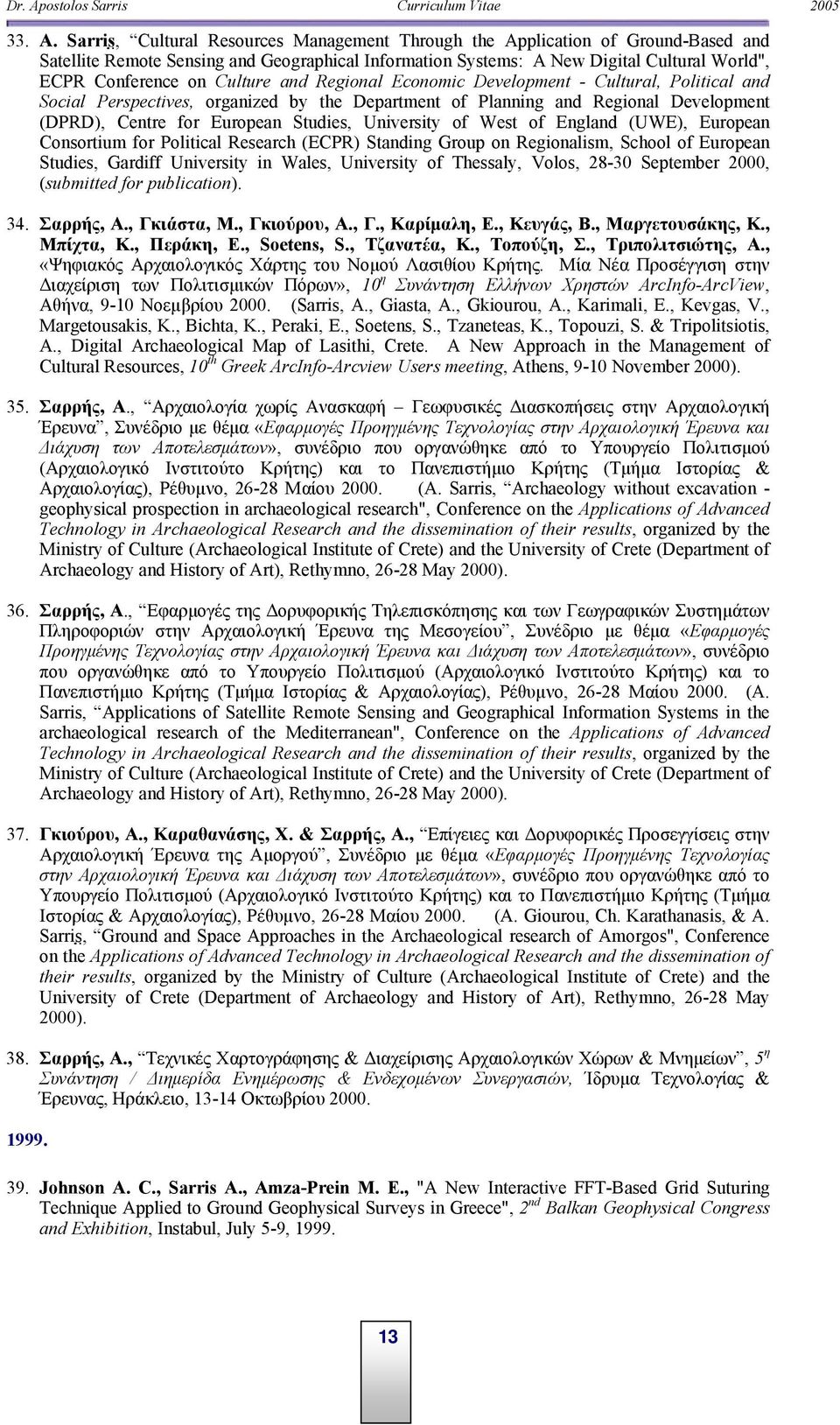 Culture and Regional Economic Development - Cultural, Political and Social Perspectives, organized by the Department of Planning and Regional Development (DPRD), Centre for European Studies,