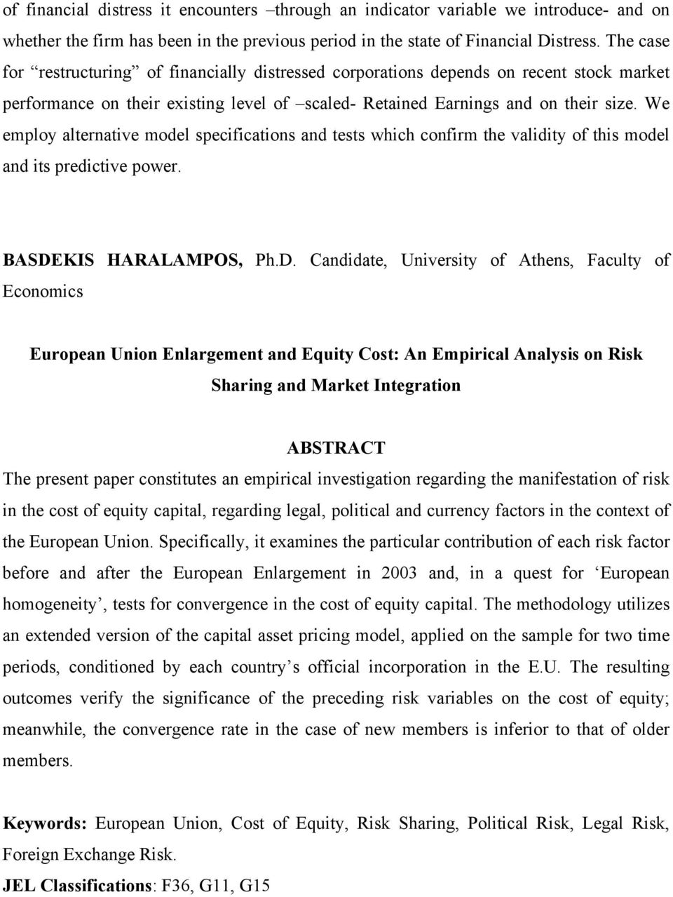 We employ alternative model specifications and tests which confirm the validity of this model and its predictive power. BASDE