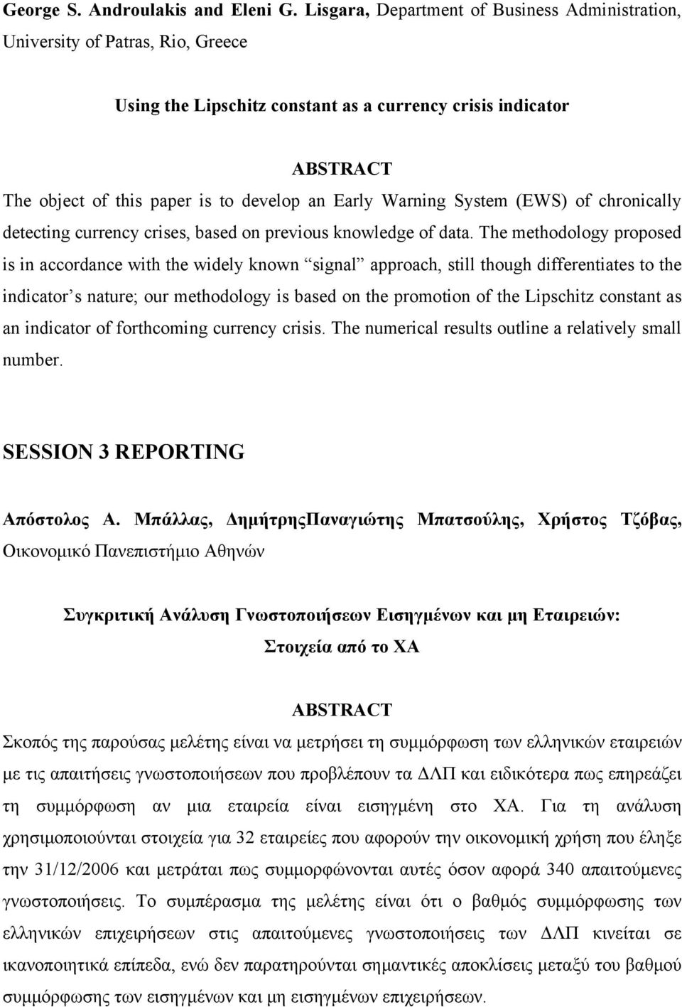 System (EWS) of chronically detecting currency crises, based on previous knowledge of data.