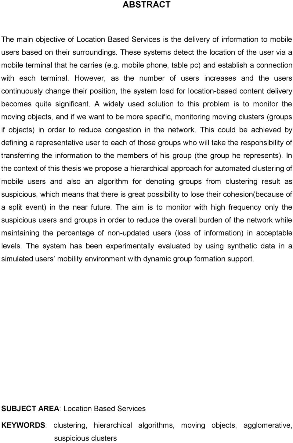 However, as the number of users increases and the users continuously change their position, the system load for location-based content delivery becomes quite significant.