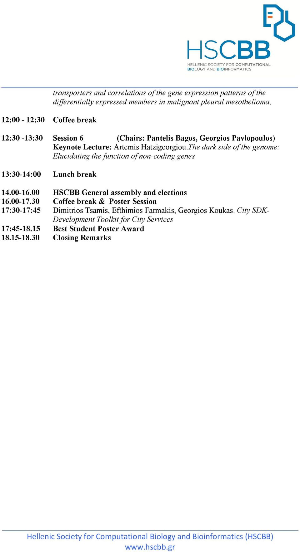 The dark side of the genome: Elucidating the function of non-coding genes 13:30-14:00 Lunch break 14.00-16.00 HSCBB General assembly and elections 16.00-17.