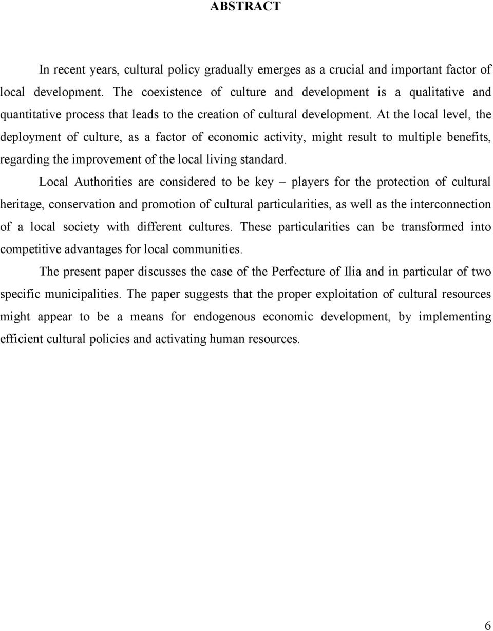 At the local level, the deployment of culture, as a factor of economic activity, might result to multiple benefits, regarding the improvement of the local living standard.