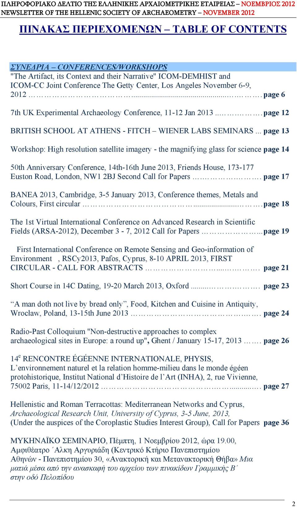 .. page 13 Workshop: High resolution satellite imagery - the magnifying glass for science page 14 50th Anniversary Conference, 14th-16th June 2013, Friends House, 173-177 Euston Road, London, NW1 2BJ