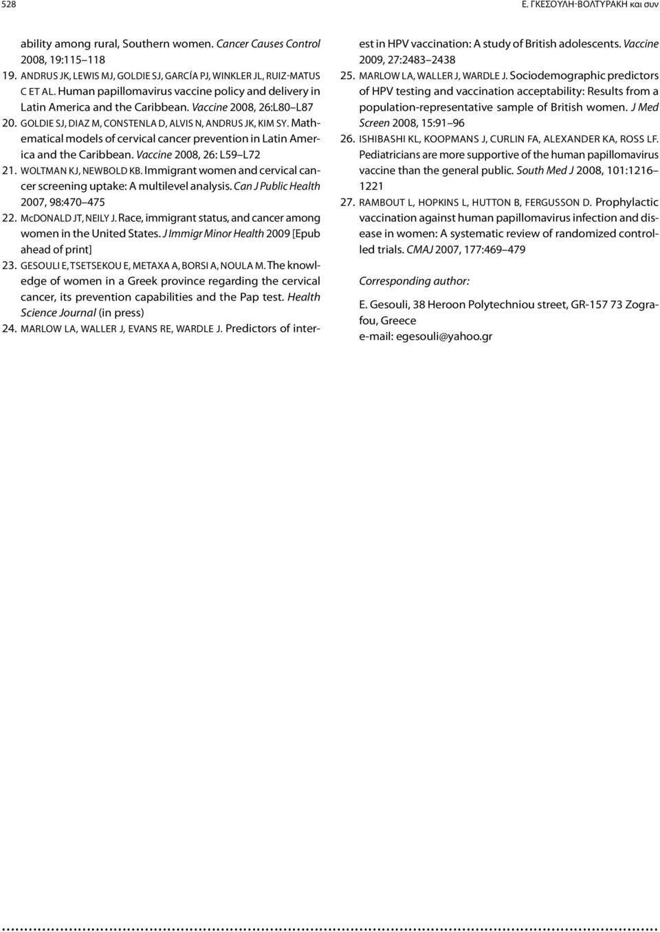 Mathematical models of cervical cancer prevention in Latin America and the Caribbean. Vaccine 2008, 26: L59 L72 21. Woltman KJ, Newbold KB.