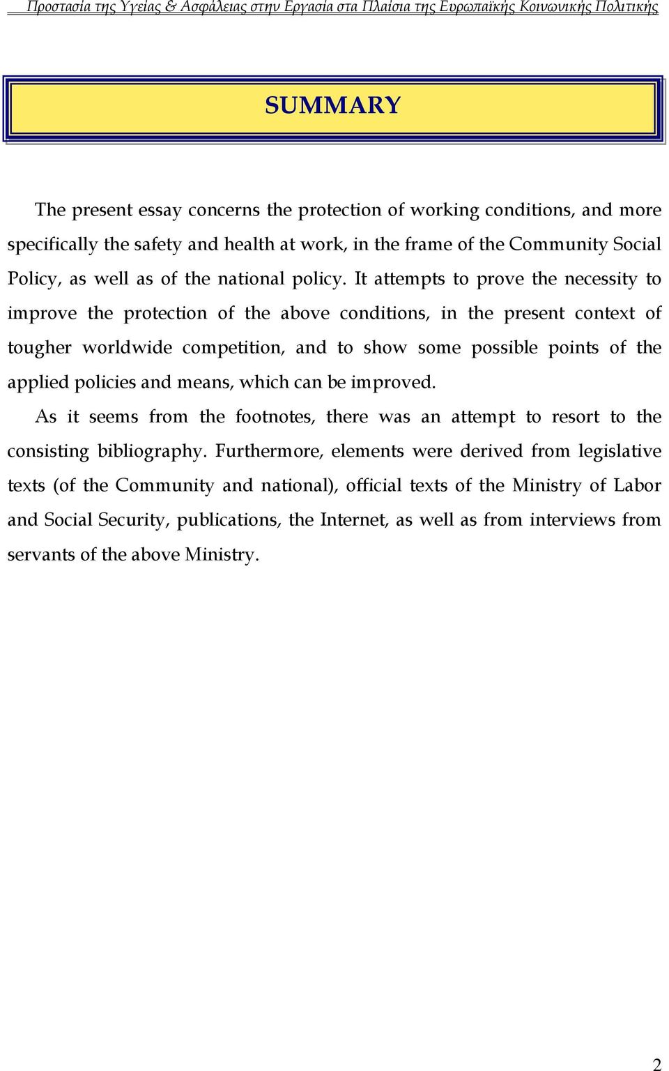 It attempts to prove the necessity to improve the protection of the above conditions, in the present context of tougher worldwide competition, and to show some possible points of the applied