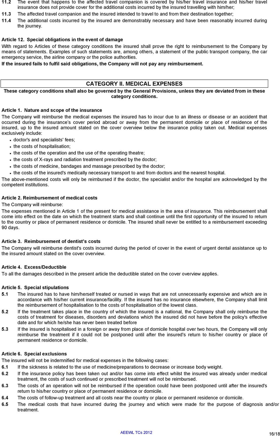 4 The additional costs incurred by the insured are demonstrably necessary and have been reasonably incurred during the journey. Article 12.