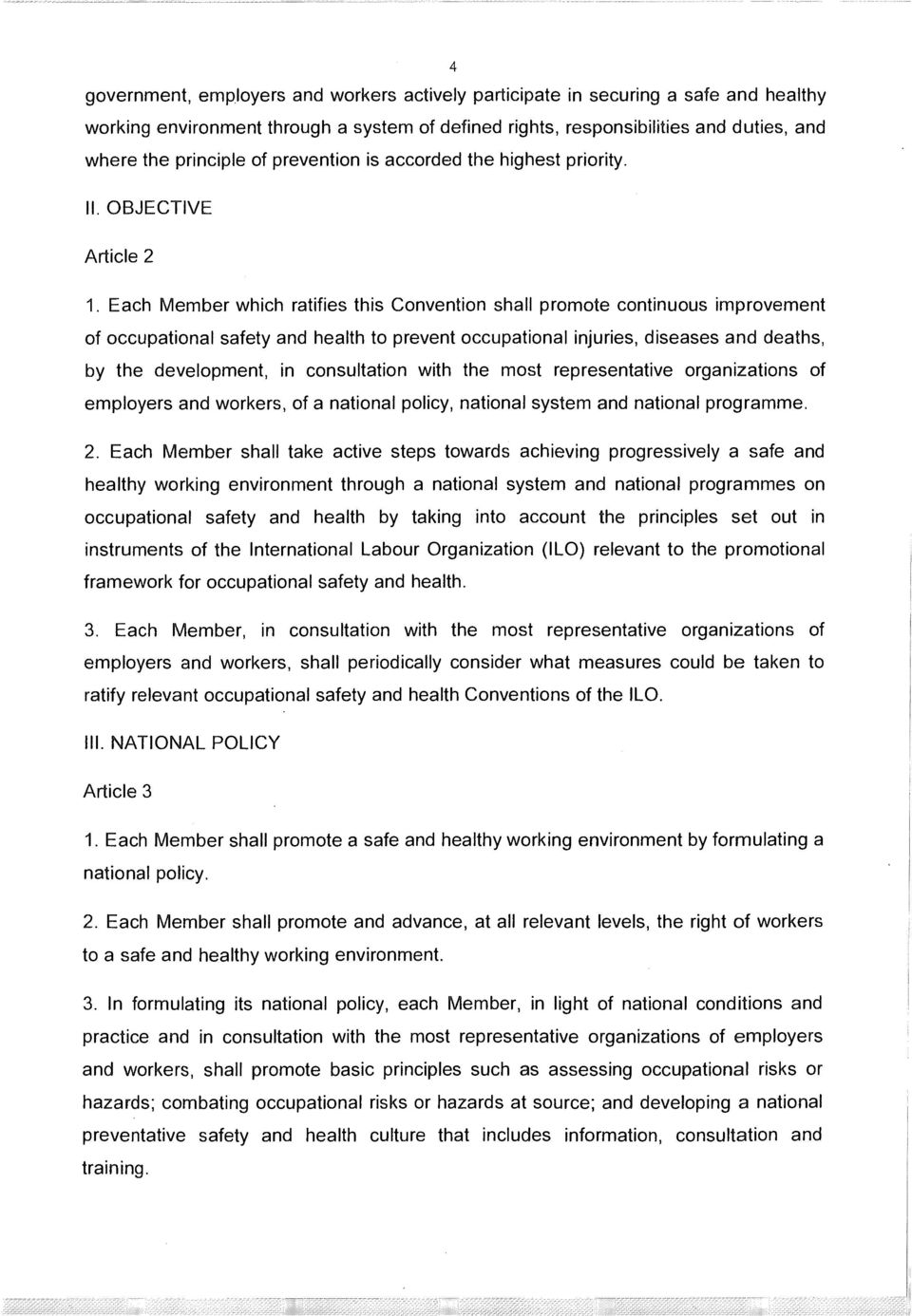 Each Member which ratifies this Convention shall promote continuous improvement of occupational safety and health to prevent occupational injuries, diseases and deaths, by the development, in