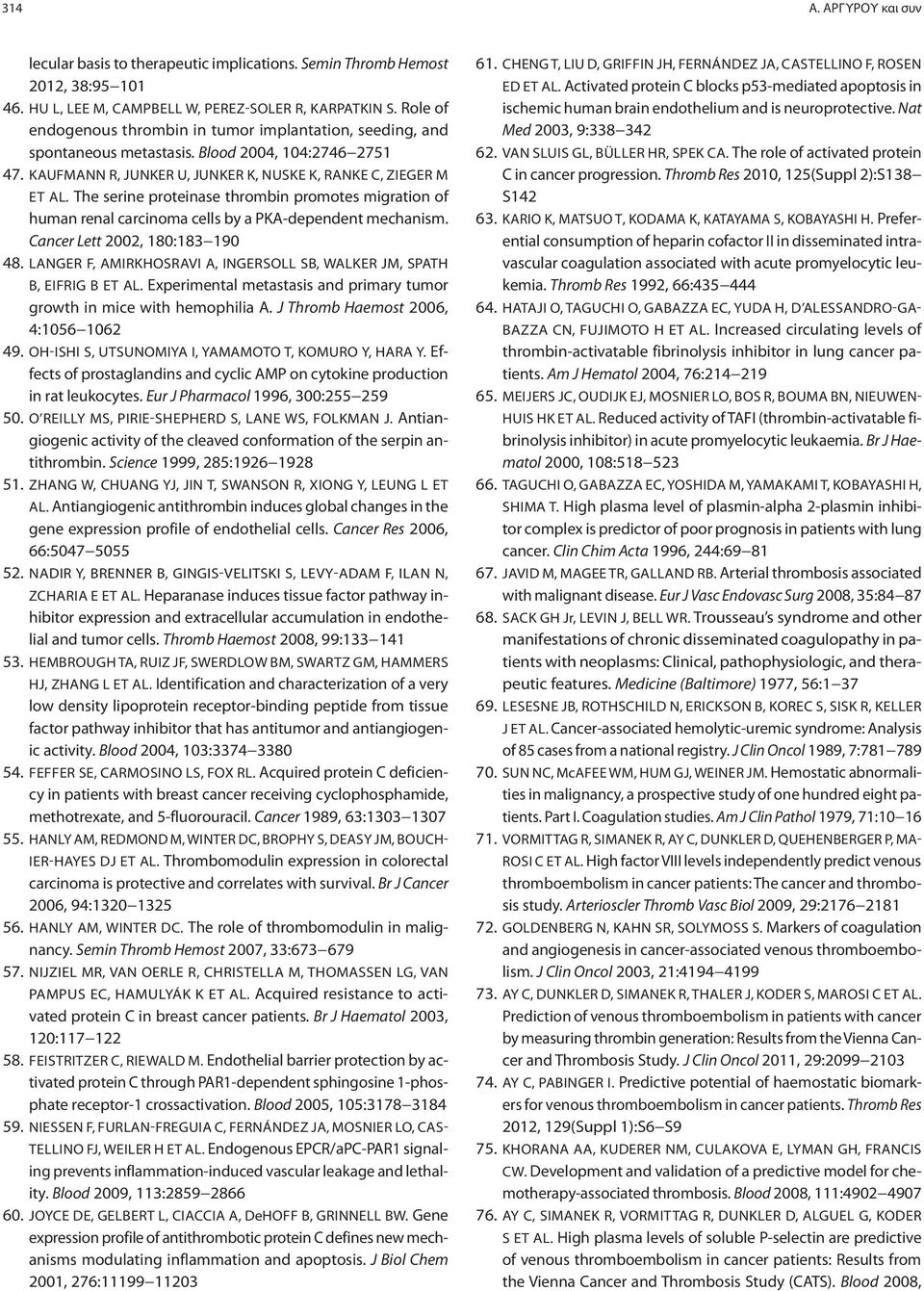 The serine proteinase thrombin promotes migration of human renal carcinoma cells by a PKA-dependent mechanism. Cancer Lett 2002, 180:183 190 48.