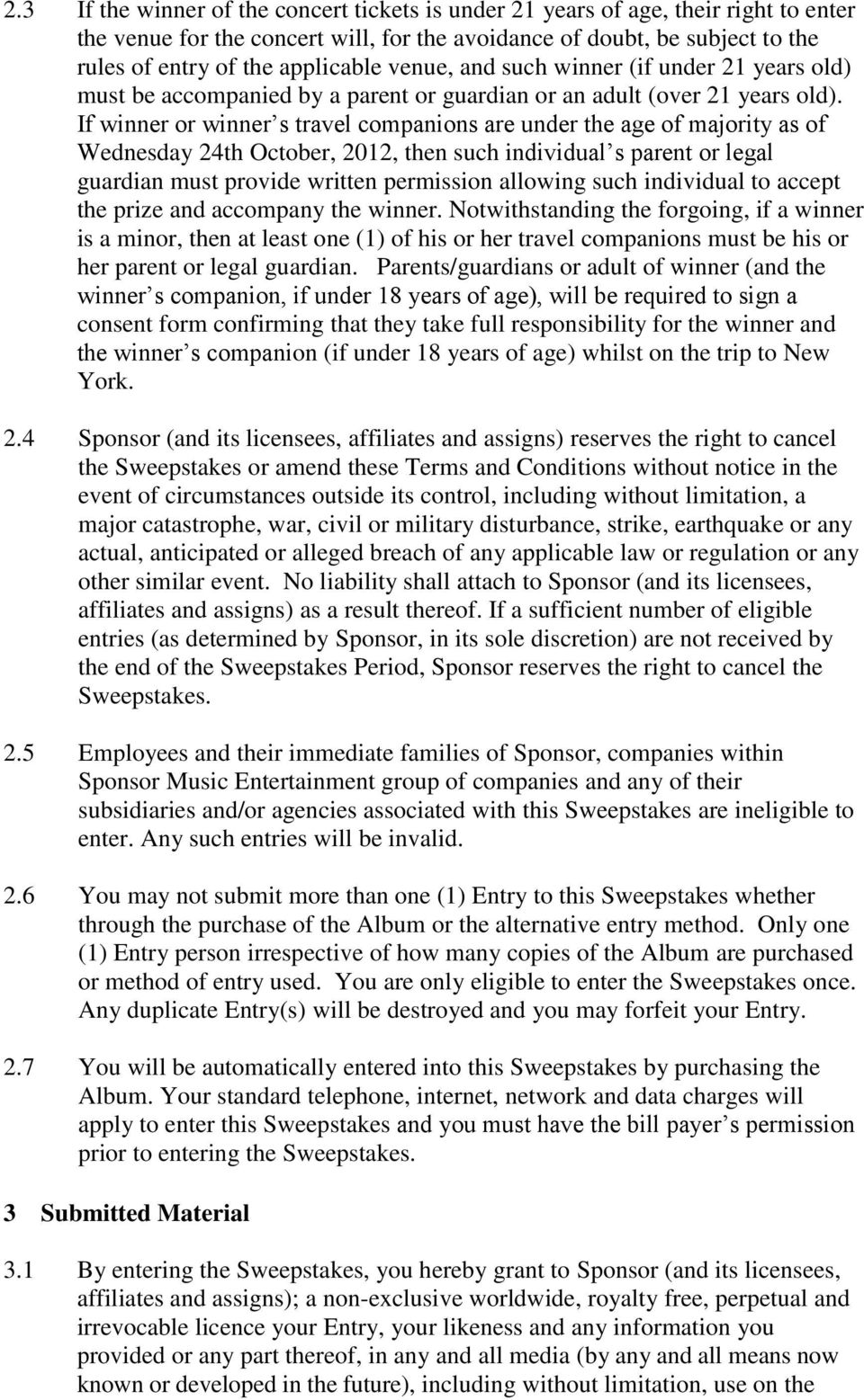 If winner or winner s travel companions are under the age of majority as of Wednesday 24th October, 2012, then such individual s parent or legal guardian must provide written permission allowing such