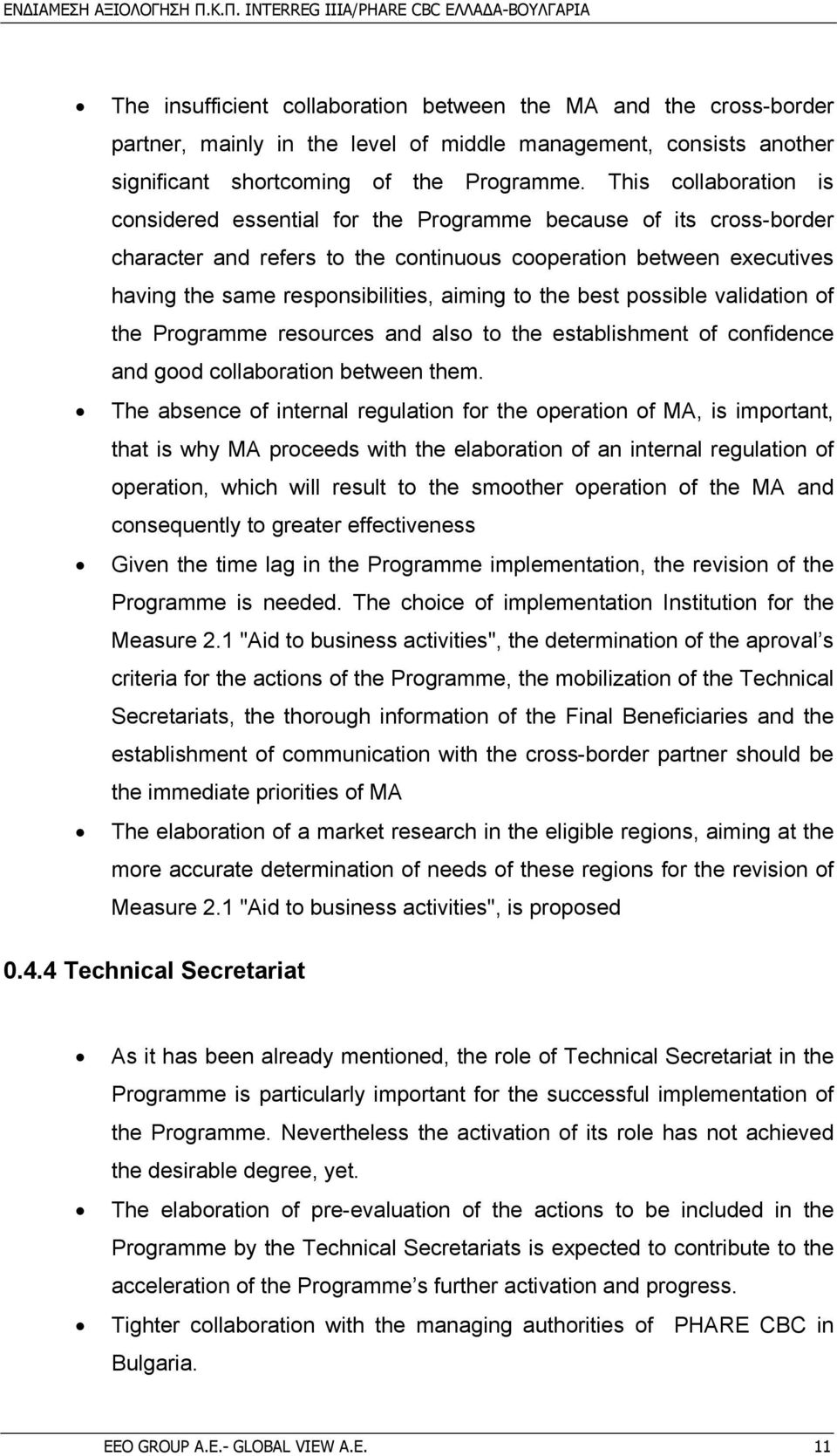 to the best possible validation of the Programme resources and also to the establishment of confidence and good collaboration between them.